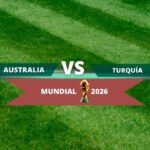 Guía de transmisión en México para el encuentro entre Australia y Turquía por el Mundial 2026